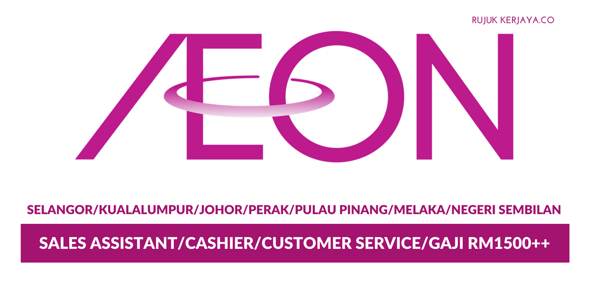 AEON ~ Minima SPM / Sales Assistant / Cashier / Customer Service/ Pelbagai Negeri /Gaji Rm1500++