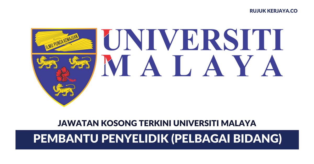 Permohonan Pembantu Penyelidik Universiti Malaya (UM) ~ Pelbagai Bidang Penyelidikan Diperlukan