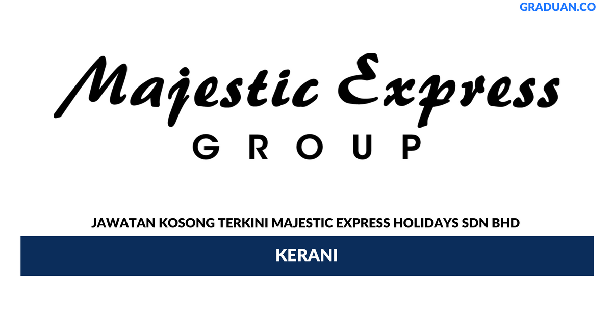 Permohonan Jawatan Kosong Terkini Majestic Express Holidays Sdn Bhd