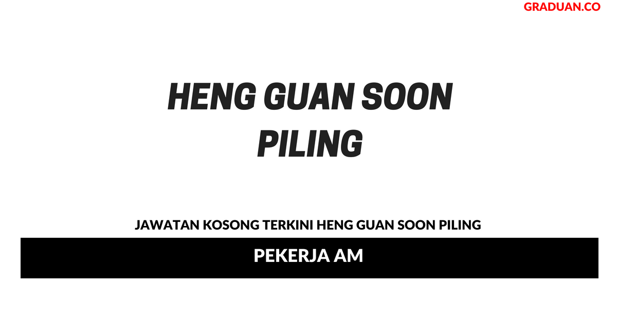 Permohonan Jawatan Kosong Terkini Heng Guan Soon Piling