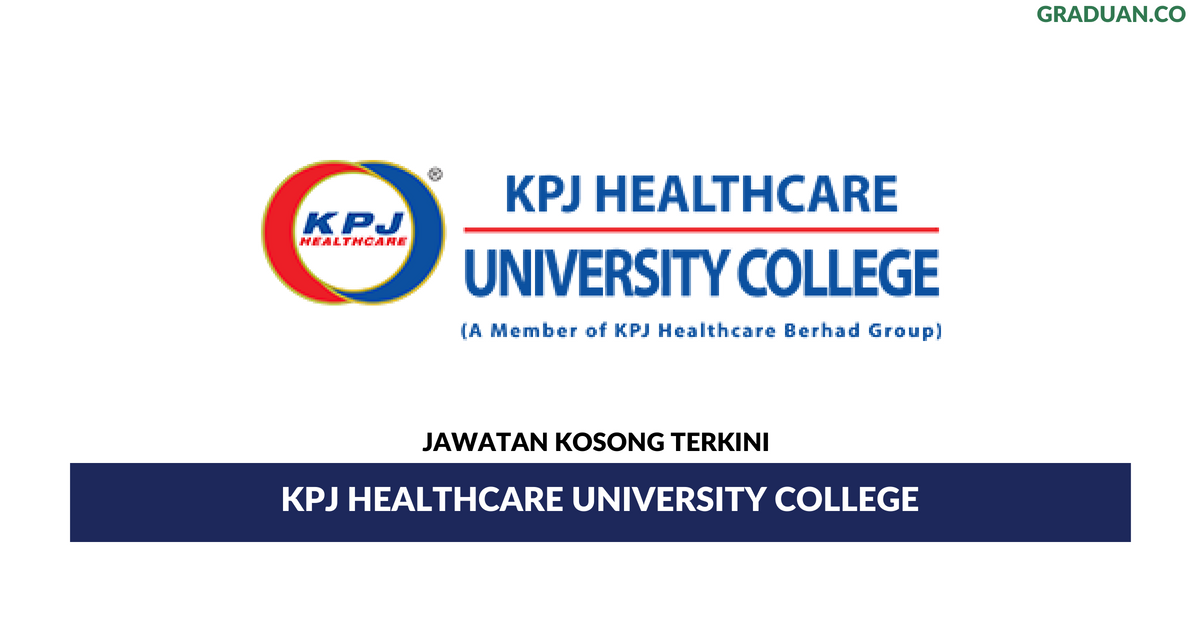 Permohonan Jawatan Kosong Terkini Kpj Healthcare University College