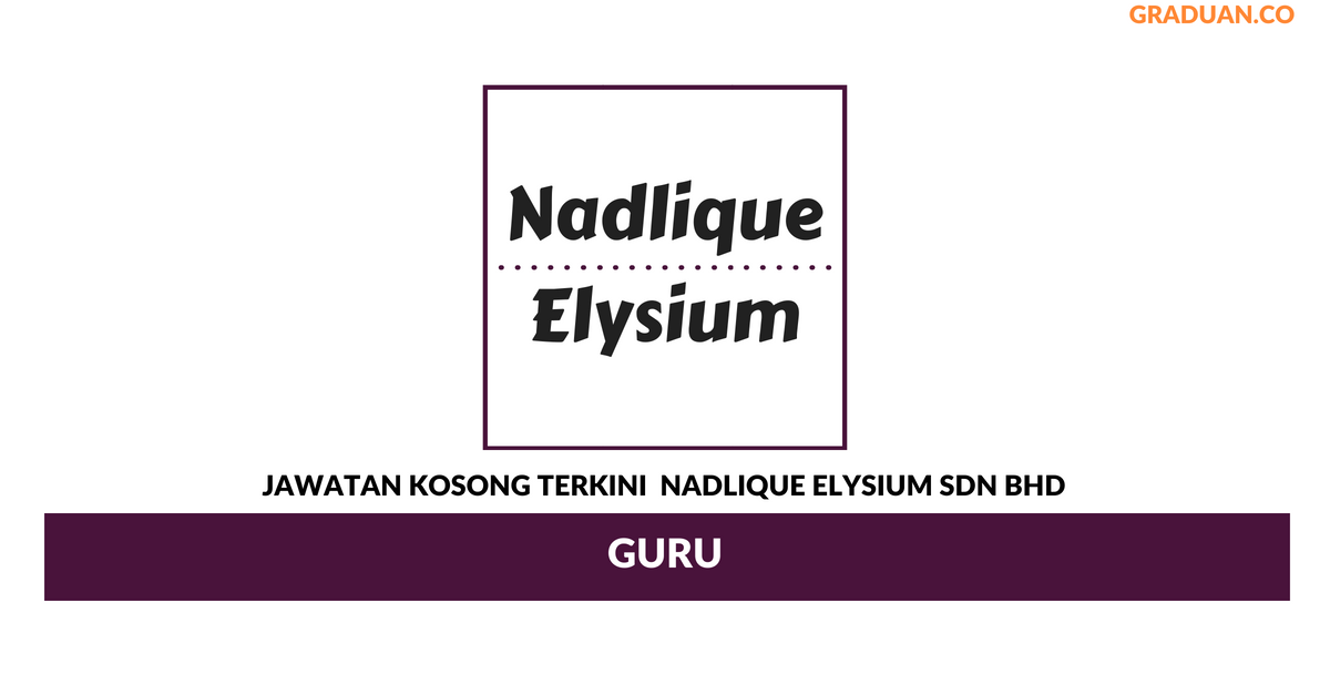 Permohonan Jawatan Kosong Terkini Nadlique Elysium Sdn Bhd