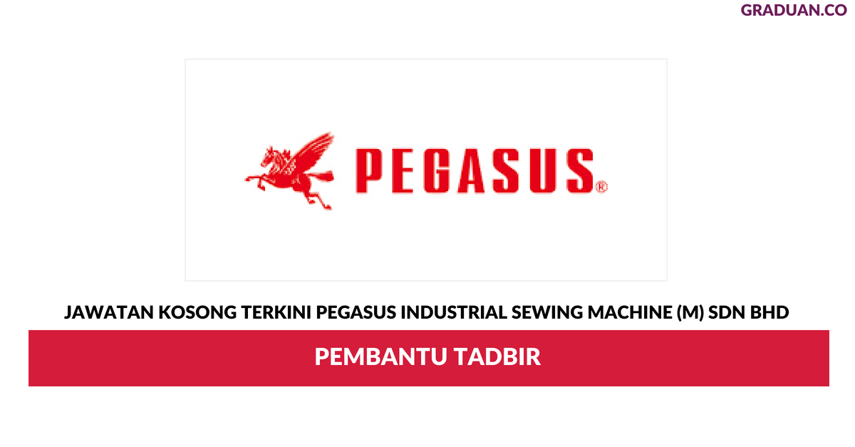 Permohonan Jawatan Kosong Terkini Pegasus Industrial Sewing Machine (M) Sdn Bhd