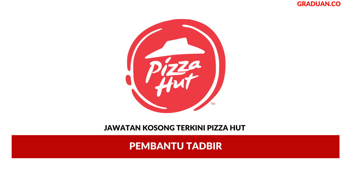 Permohonan Jawatan Kosong Terkini Pizza Hut Restaurants Sdn Bhd