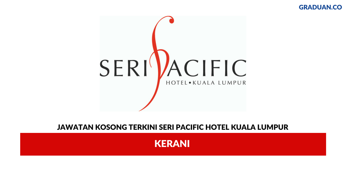Permohonan Jawatan Kosong Terkini Seri Pacific Hotel Kuala Lumpur
