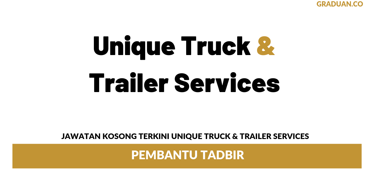 Permohonan Jawatan Kosong Terkini Unique Truck & Trailer Services