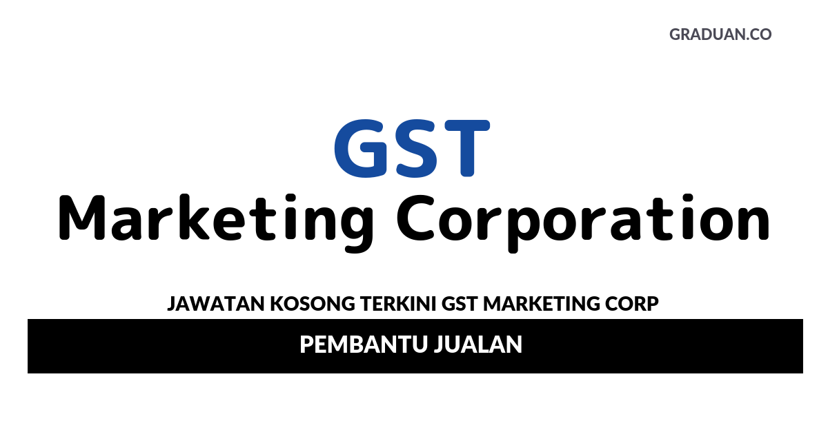 Permohonan Jawatan Kosong Terkini GST Marketing Corp