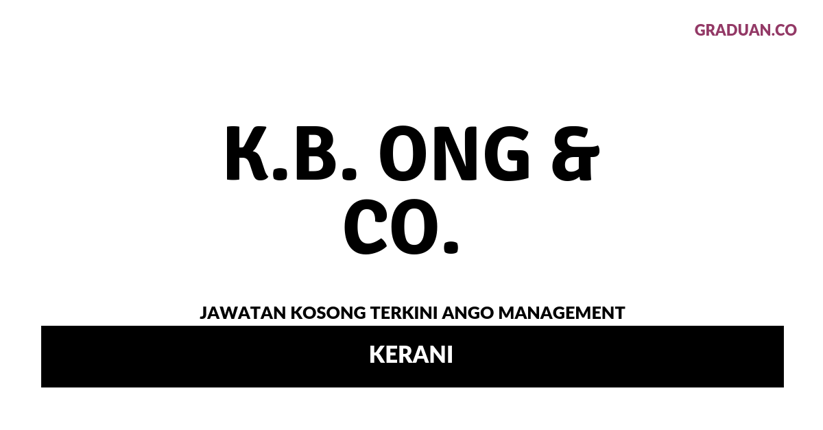 Permohonan Jawatan Kosong Terkini K.B. Ong & Co