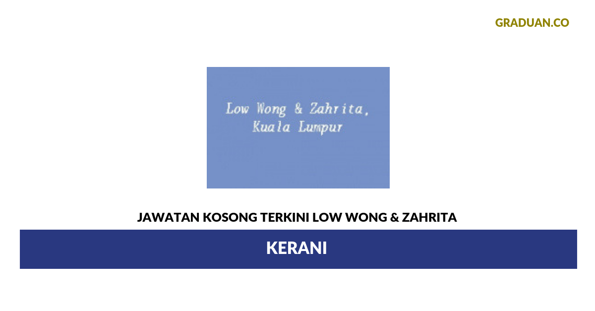 Permohonan Jawatan Kosong Terkini Low Wong & Zahrita