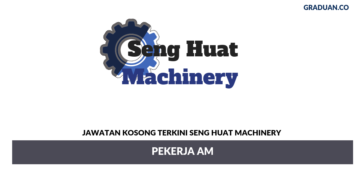 Permohonan Jawatan Kosong Terkini Seng Huat Machiner