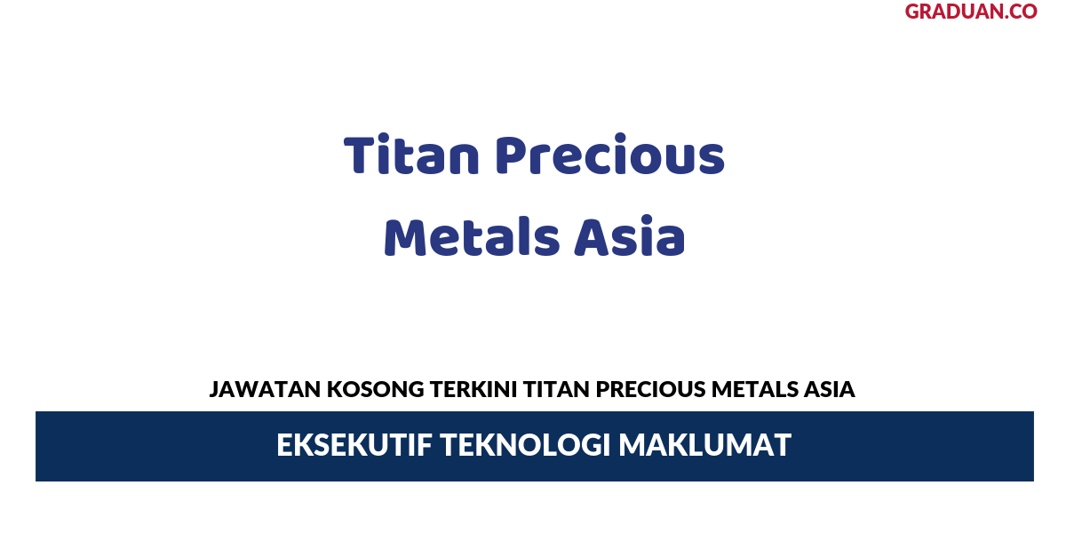 Permohonan Jawatan Kosong Terkini Titan Precious Metals Asia