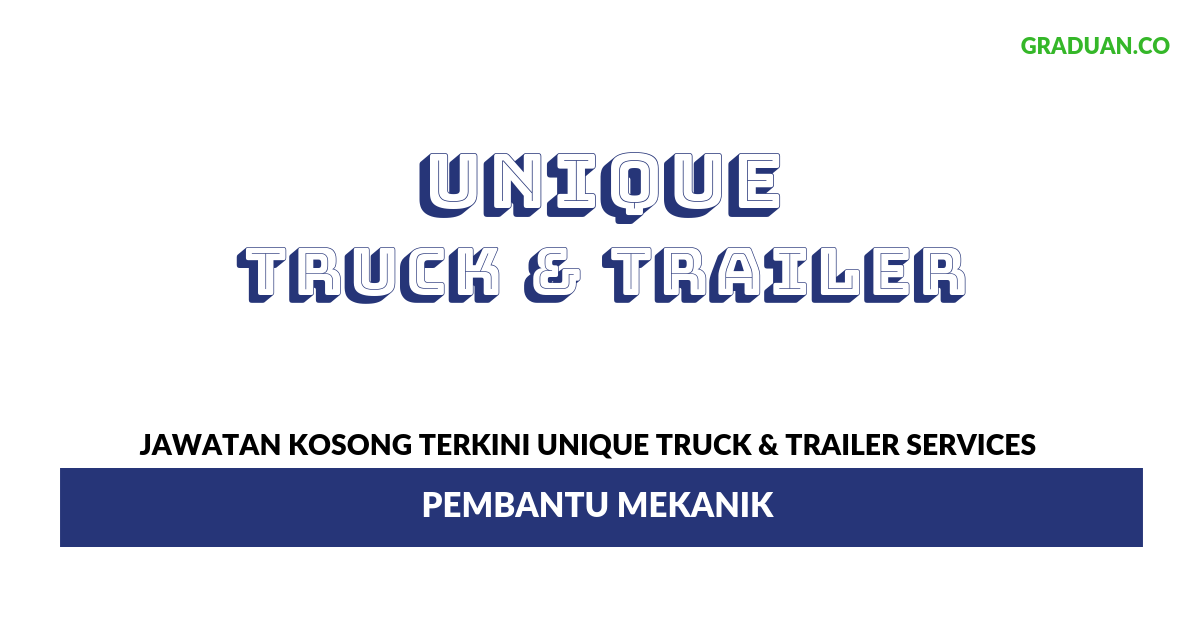 Permohonan Jawatan Kosong Terkini Unique Truck & Trailer Services.