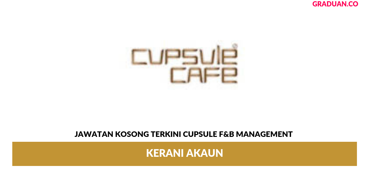 Permohonan Jawatan Kosong Terkini CUPSULE F&B MANAGEMENT