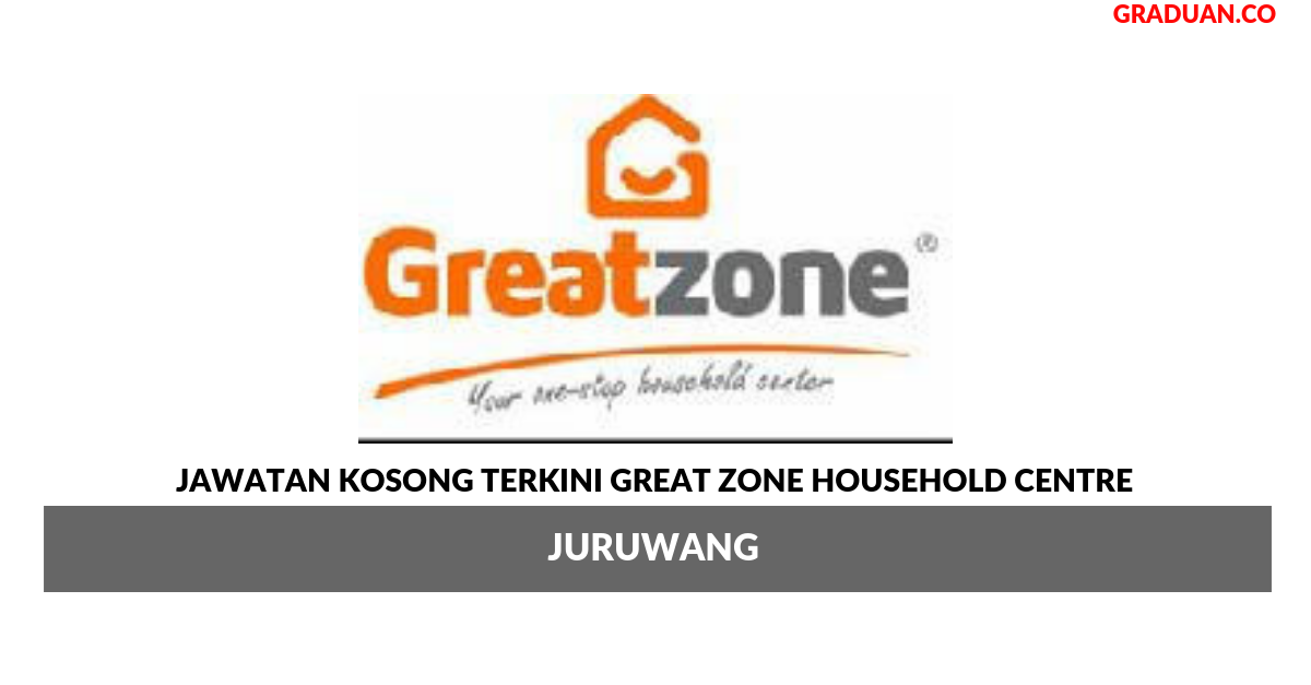 Permohonan Jawatan Kosong Terkini GREAT ZONE HOUSEHOLD CENTRE