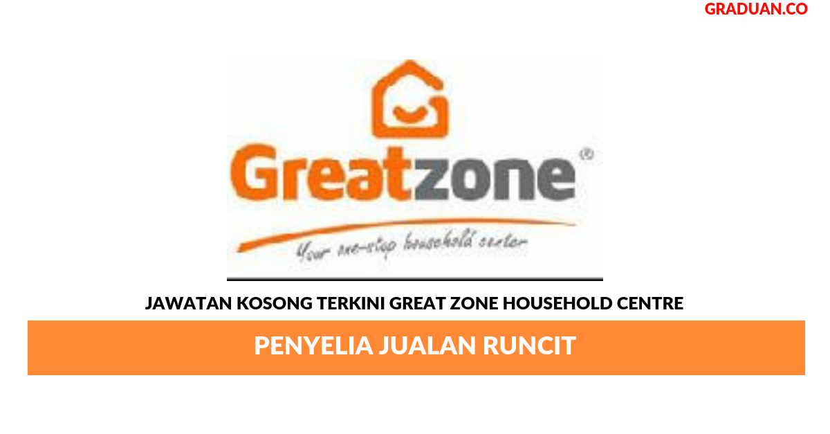 Permohonan Jawatan Kosong Terkini GREAT ZONE HOUSEHOLD CENTRE