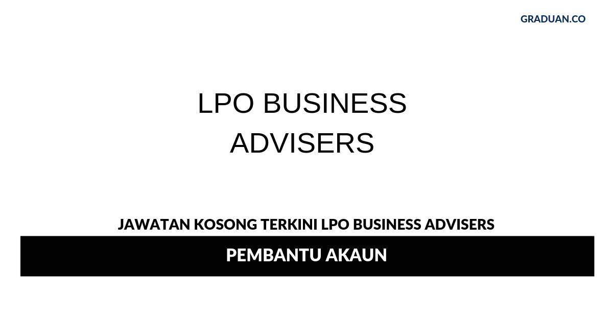 Permohonan Jawatan Kosong Terkini LPO Business Advisers