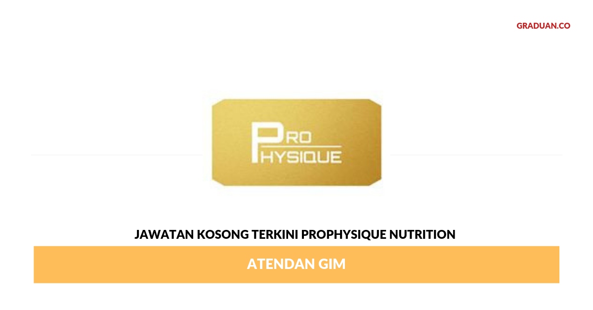 Permohonan Jawatan Kosong Terkini ProPhysique Nutrition