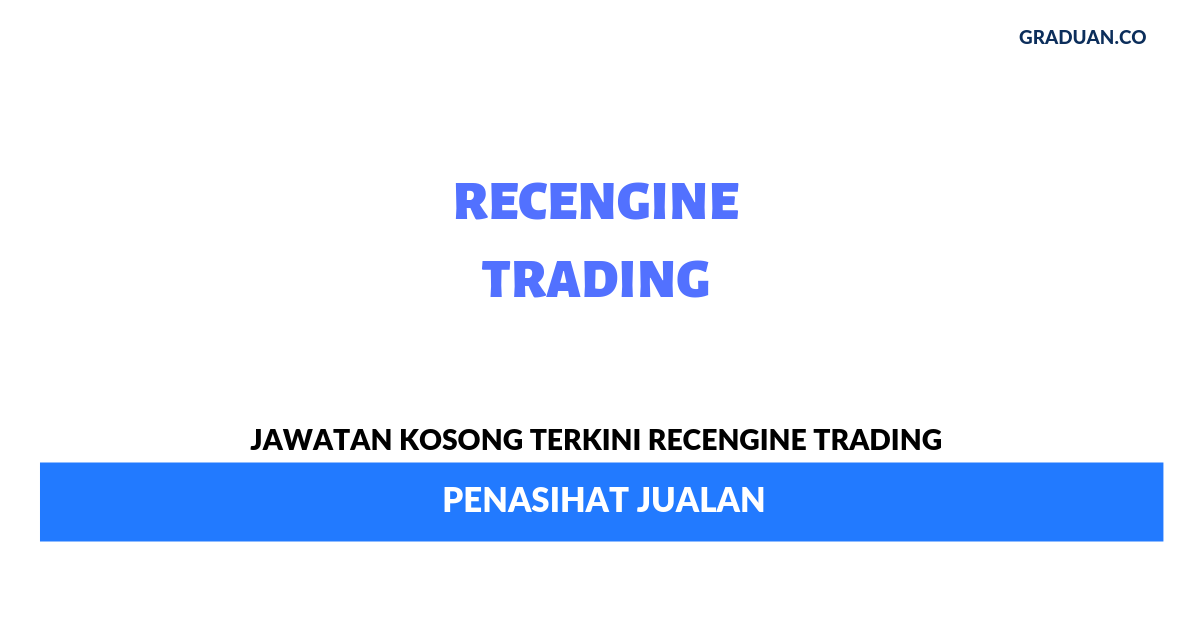 Permohonan Jawatan Kosong Terkini RECENGINE TRADING