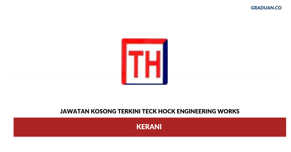 Permohonan Jawatan Kosong Terkini Teck Hock Engineering Works.