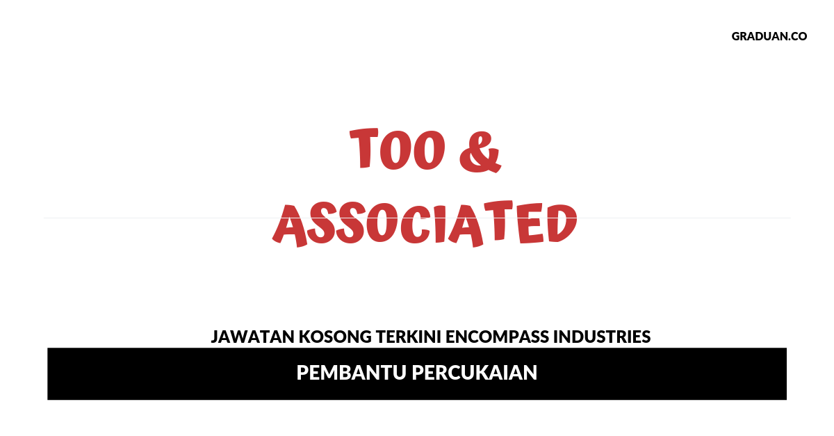 Permohonan Jawatan Kosong Terkini Too & Associated