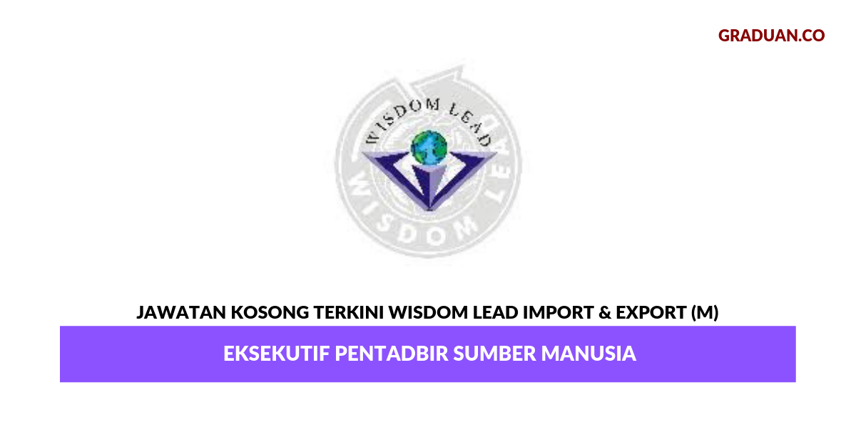 Permohonan Jawatan Kosong Wisdom Lead Import & Export (M)