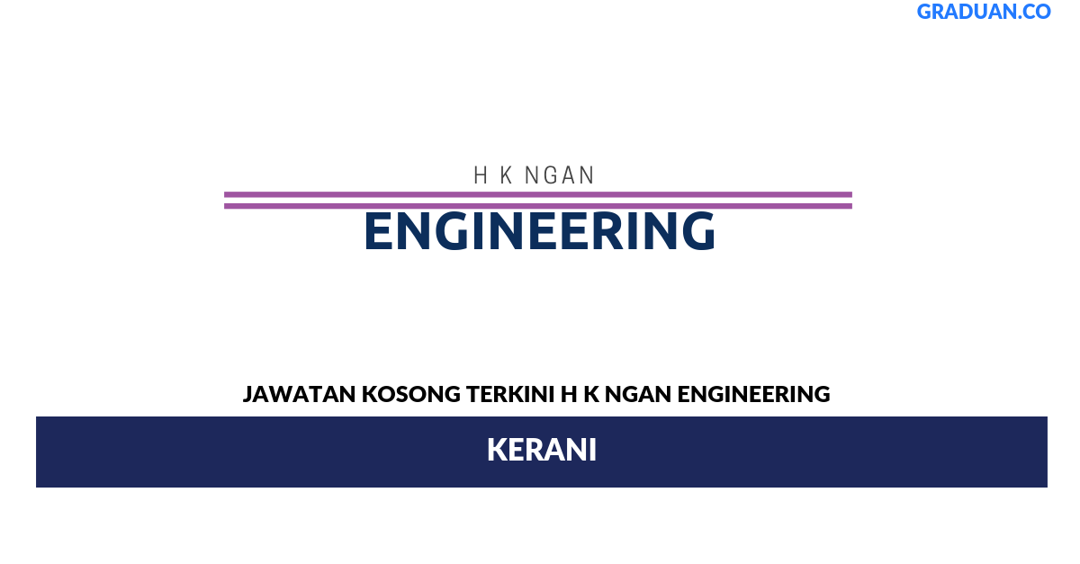 Permohonan Jawatan Kosong Terkini H K Ngan Engineering