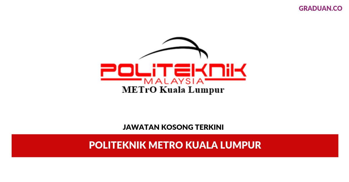 Permohonan Jawatan Kosong Terkini Politeknik Metro Kuala Lumpur
