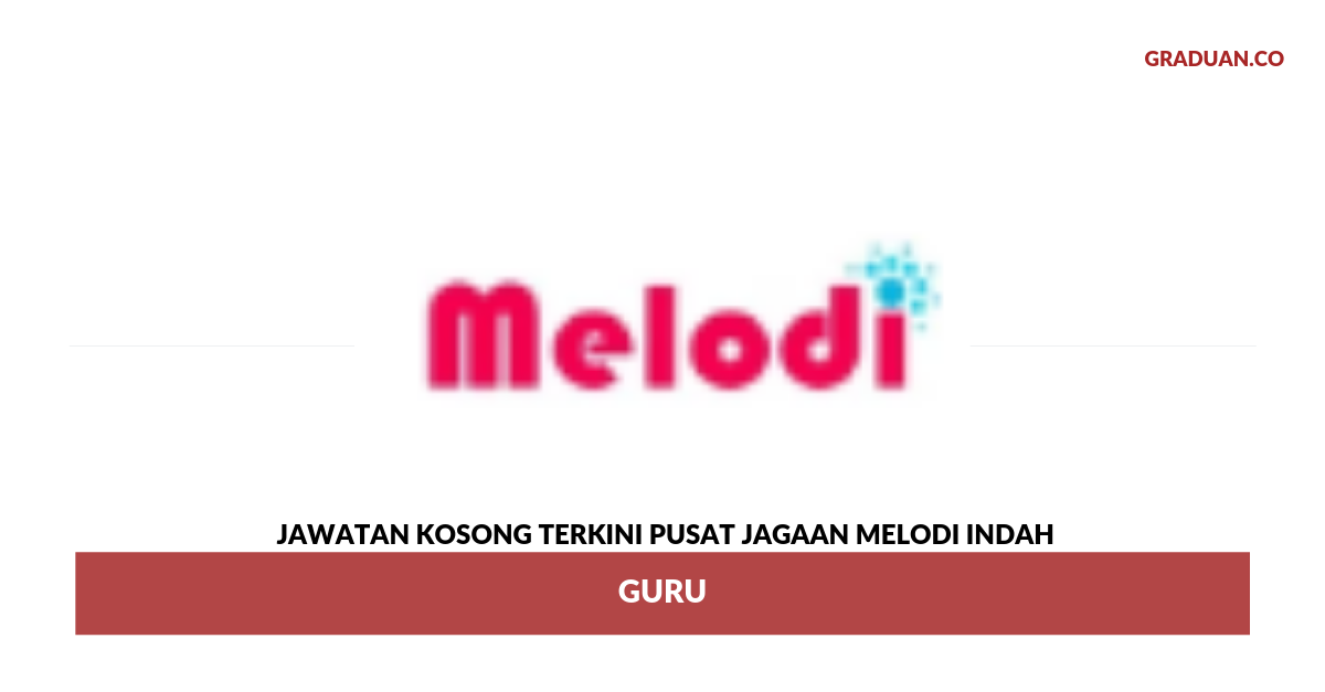 Permohonan Jawatan Kosong Terkini Pusat Jagaan Melodi Indah