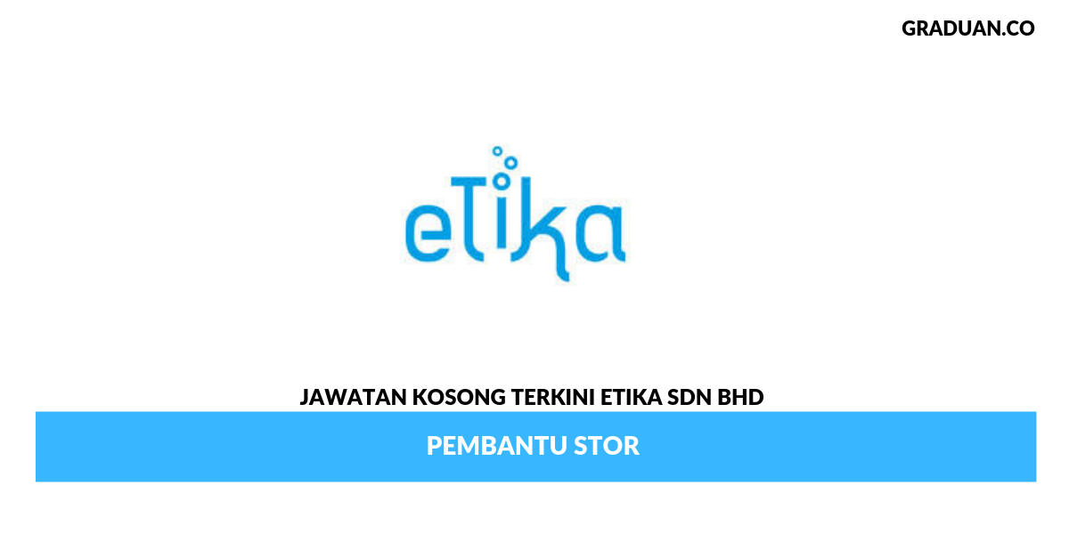 Permohonan Jawatan Kosong Terkini Etika Sdn Bhd