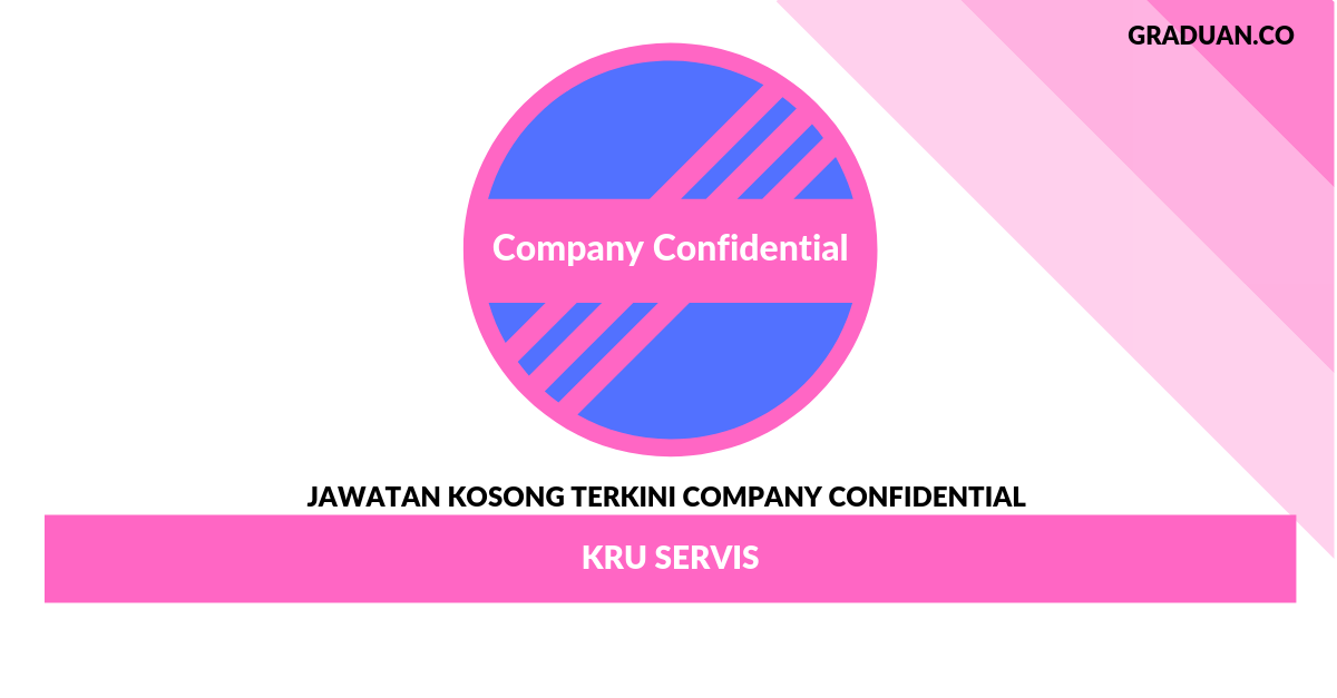Permohonan Jawatan Kosong Company Confidential _ Kru Servis