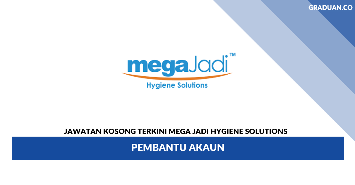 Permohonan Jawatan Kosong Terkini Mega Jadi Hygiene Solutions _ Pembantu Akaun
