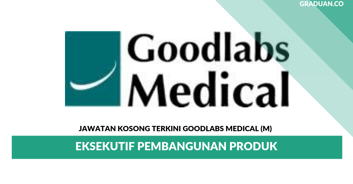 Permohonan Jawatan Kosong Terkini Goodlabs Medical (M) _ Eksekutif Pembangunan Produk