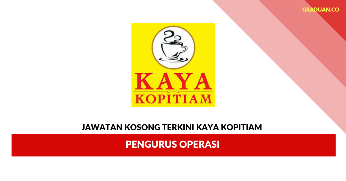 Permohonan Jawatan Kosong Terkini Kaya Kopitiam _ Pengurus Operasi