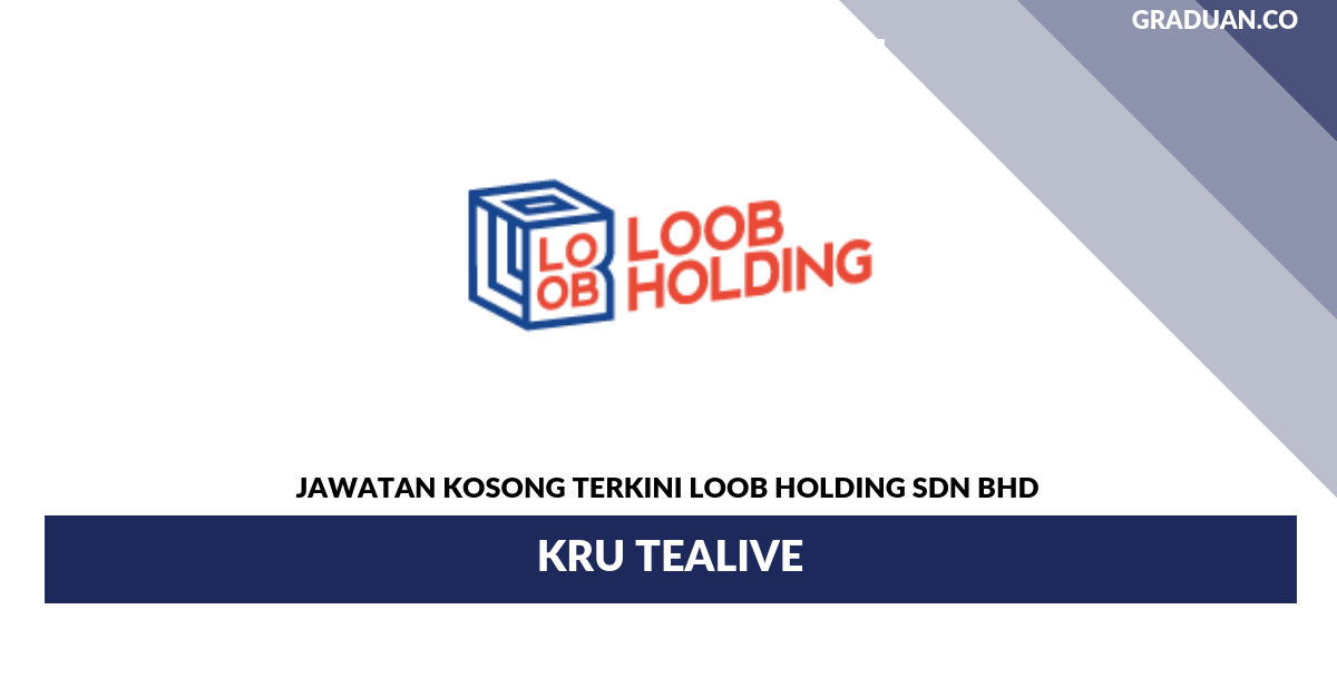 Permohonan Jawatan Kosong Terkini Loob Holding _ Kru Tealive