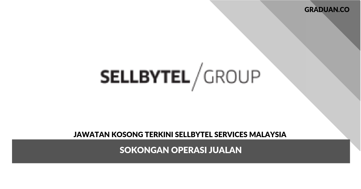 Permohonan Jawatan Kosong Terkini Sellbytel Malaysia _ Sokongan Operasi Jualan