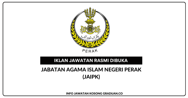 Jaipk Permohonan Jawatan Kosong Jabatan Agama Islam Negeri Perak (JAIPk ...