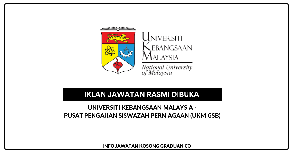 Universiti Kebangsaan Malaysia(UKM GSB) ~ Pegawai Tadbir N41